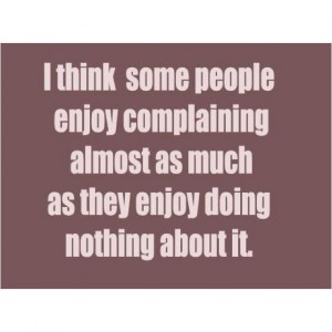 4891d5d2ad6d14158e072269e996fdb6--quotes-about-complaining-stop-complaining