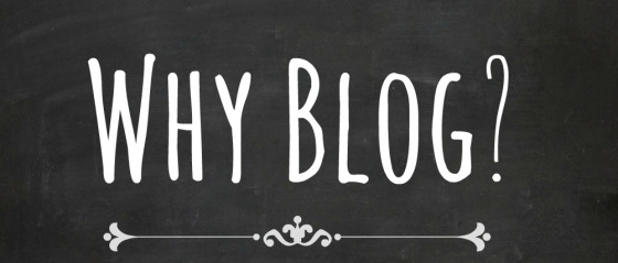 Why We Blog and you should too